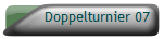 Doppelturnier 07